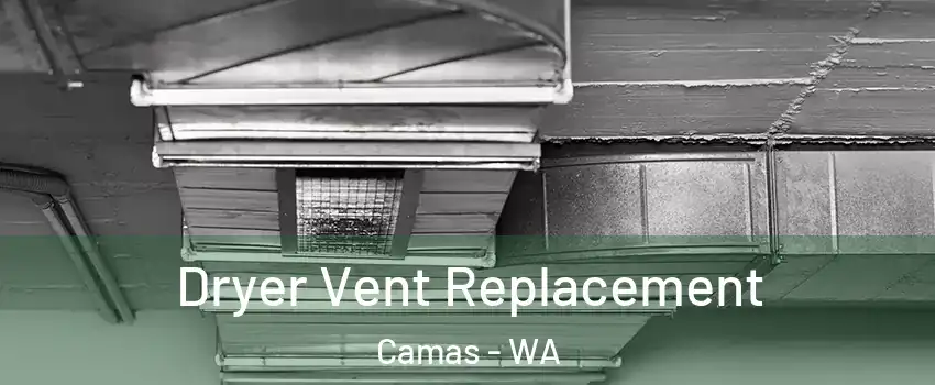  Dryer Vent Replacement Camas - WA