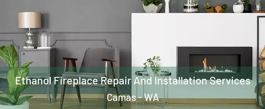  Ethanol Fireplace Repair And Installation Services Camas - WA