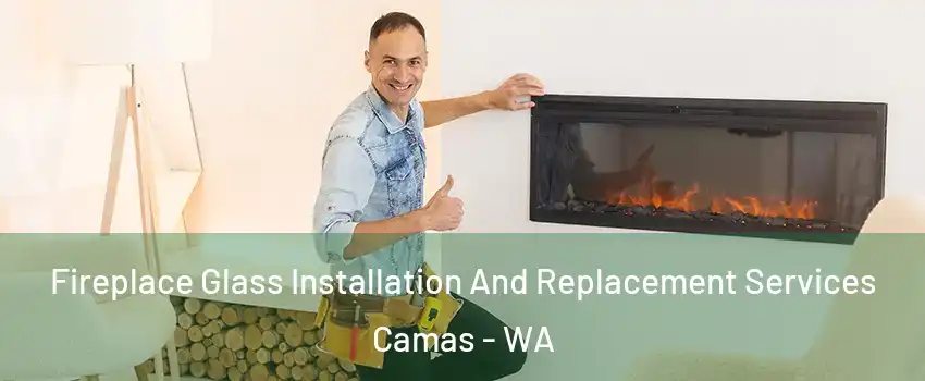  Fireplace Glass Installation And Replacement Services Camas - WA