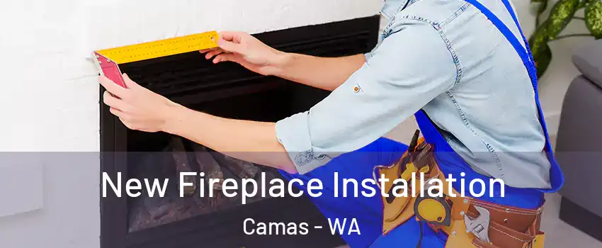  New Fireplace Installation Camas - WA