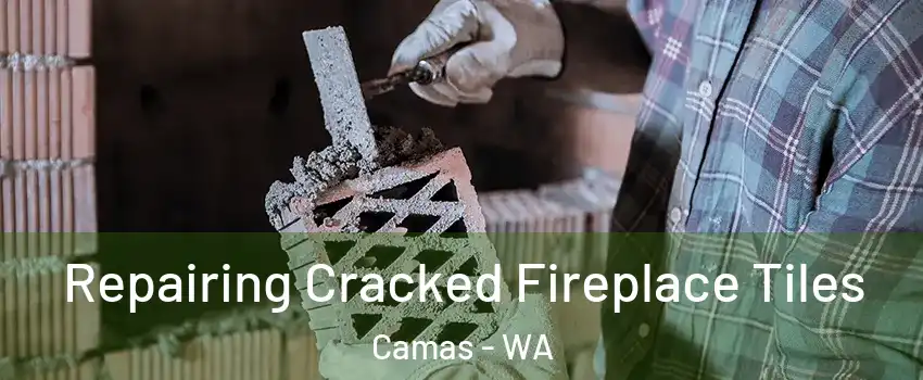  Repairing Cracked Fireplace Tiles Camas - WA